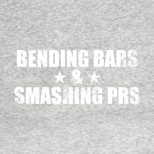 Bending Bars & Smashing PRs T-Shirt
